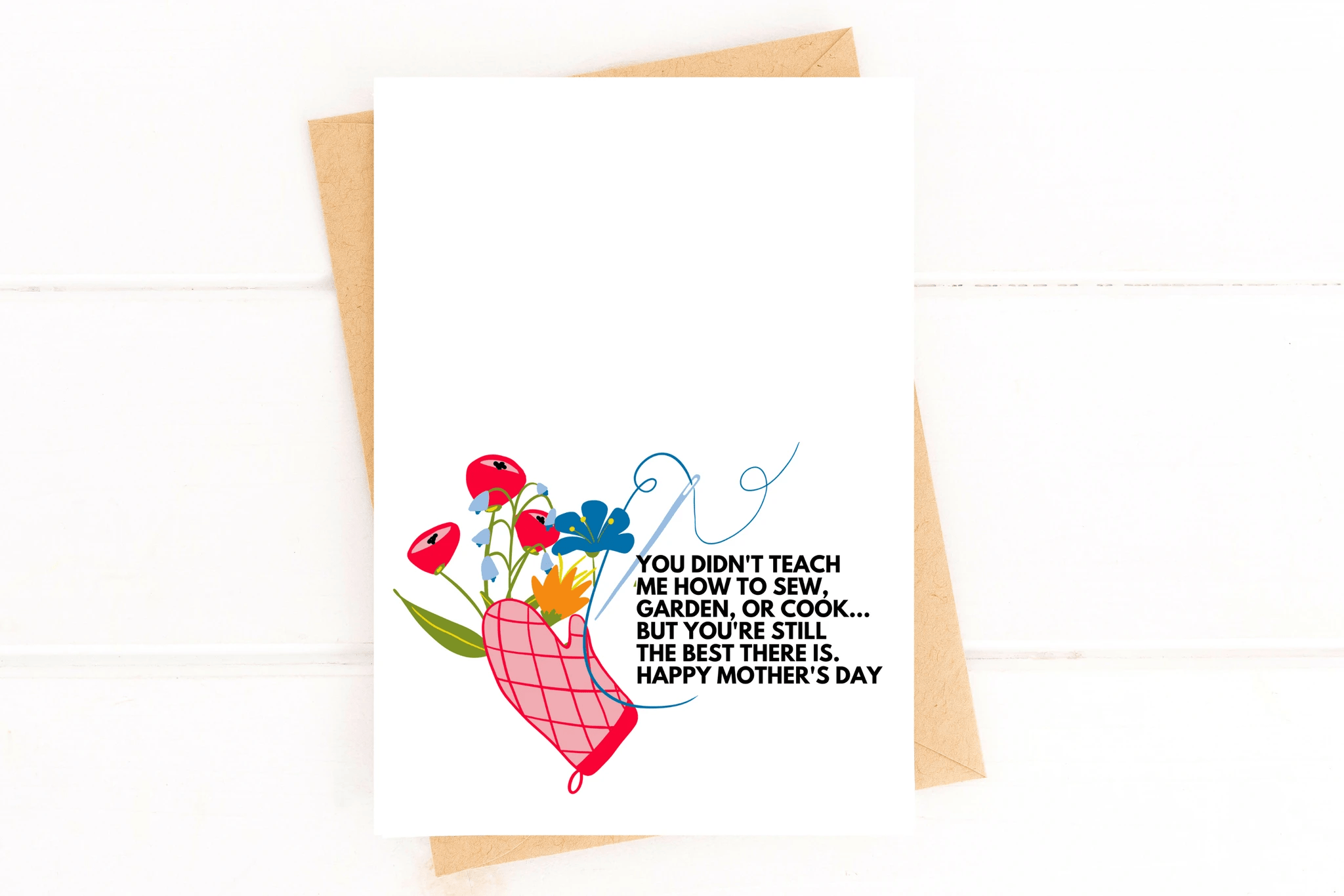 Didn't Teach Me to Cook Garden or Sew Best Mom Mother's Day Card by Five Dot Post