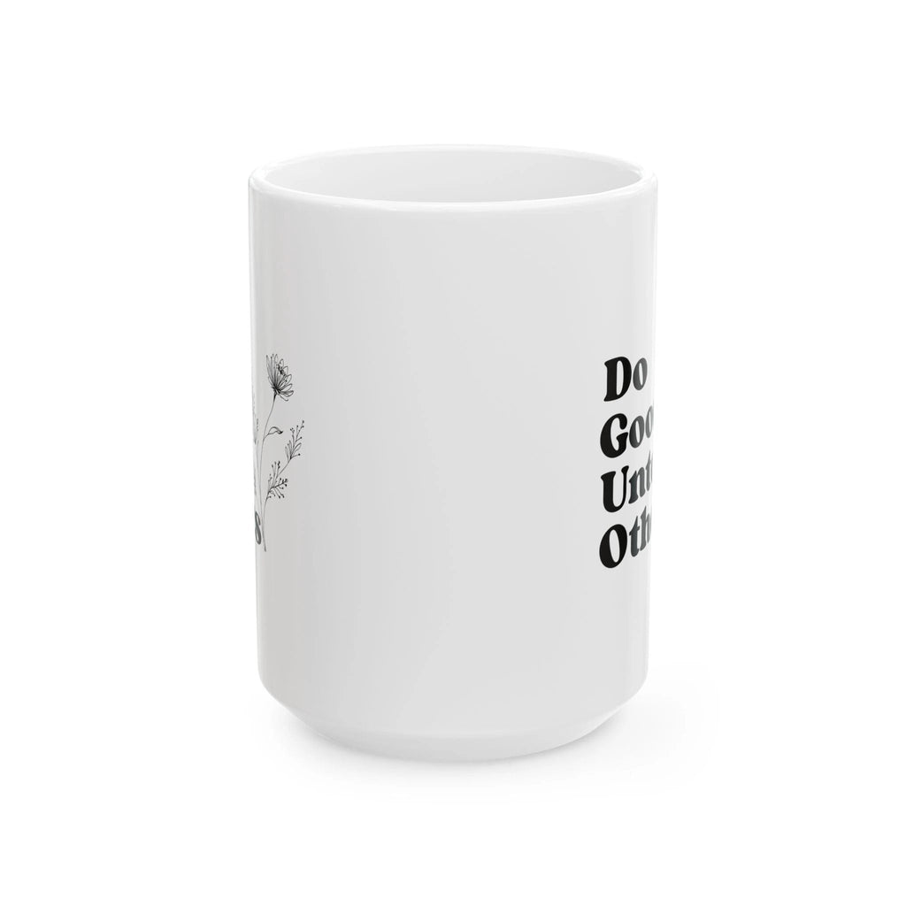Do Good Unto Others (Golden rule) ceramic mug, Floral Inspirational Coffee Cup (11oz/15oz)