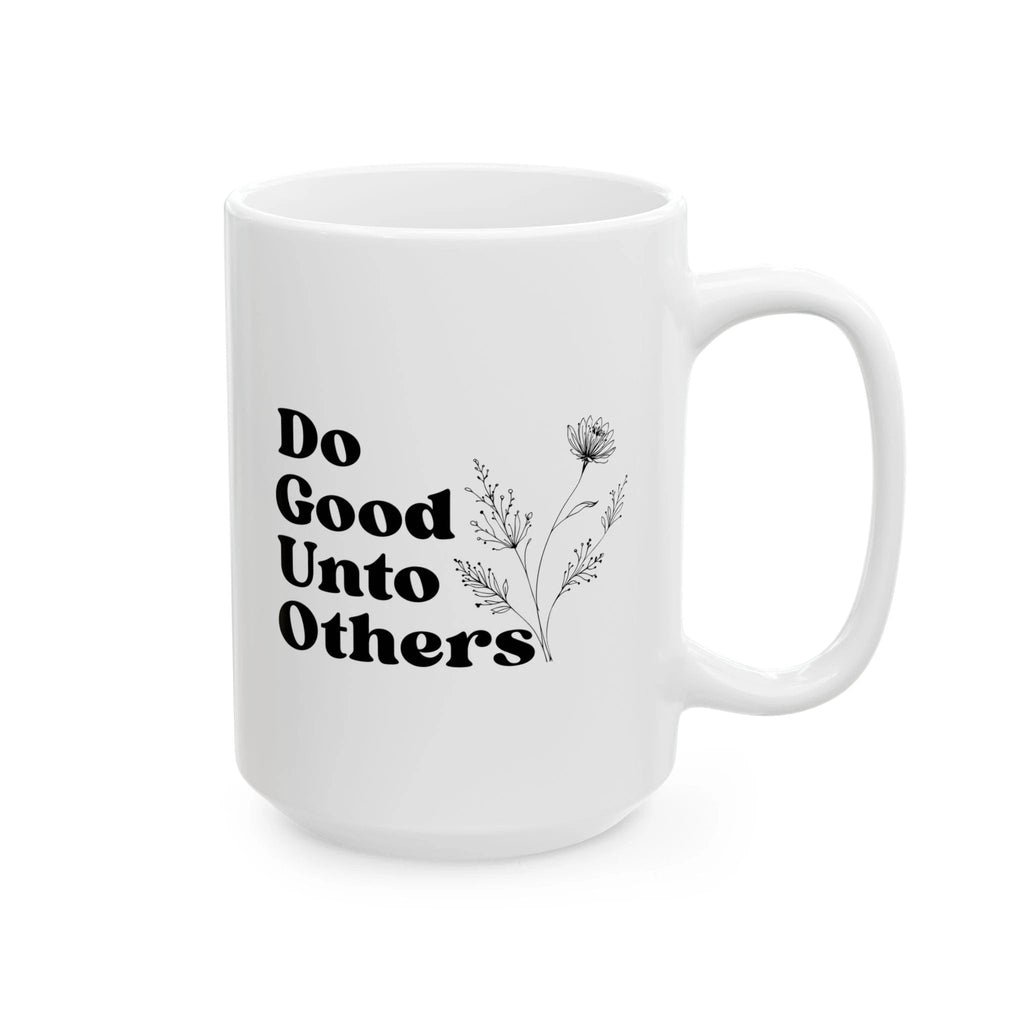 Do Good Unto Others (Golden rule) ceramic mug, Floral Inspirational Coffee Cup (11oz/15oz)