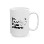 Do Good Unto Others (Golden rule) ceramic mug, Floral Inspirational Coffee Cup (11oz/15oz)