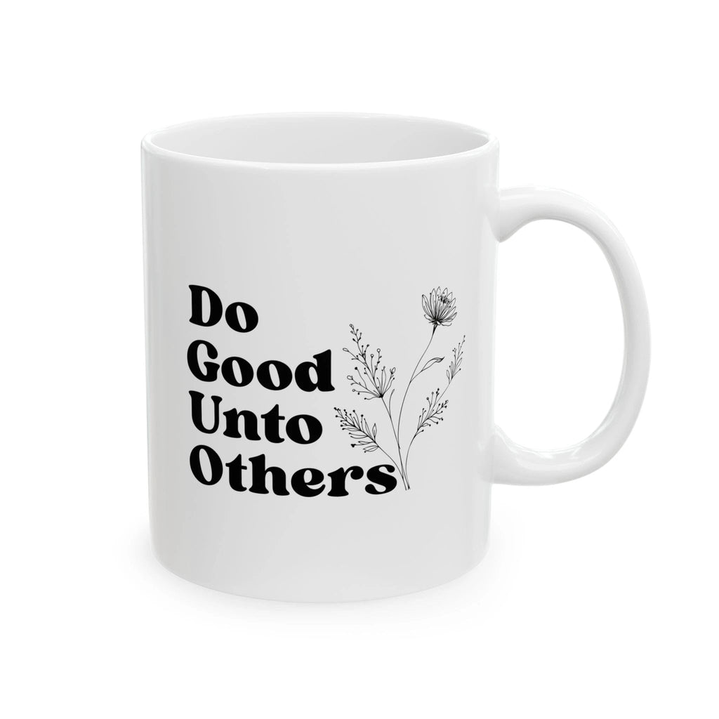 Do Good Unto Others (Golden rule) ceramic mug, Floral Inspirational Coffee Cup (11oz/15oz)