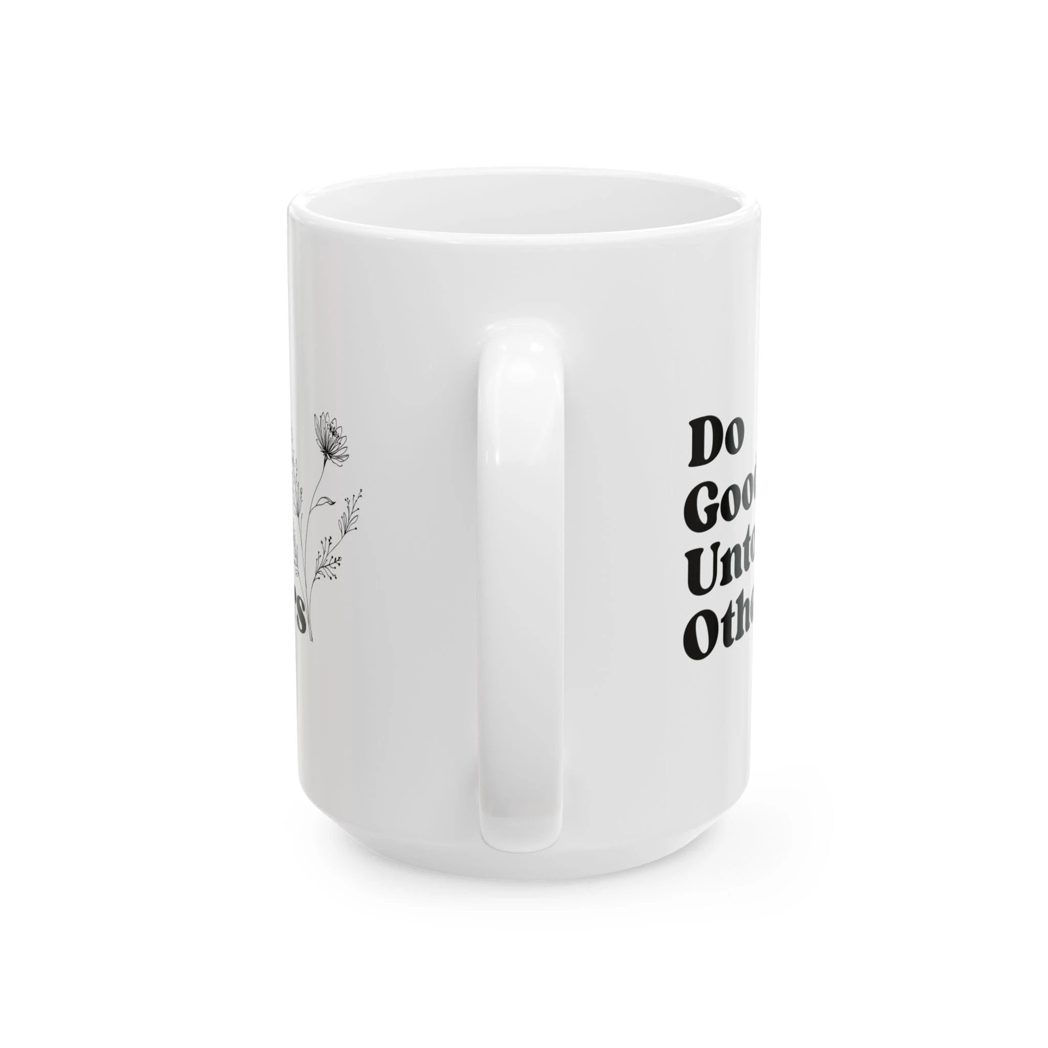Do Good Unto Others (Golden rule) ceramic mug, Floral Inspirational Coffee Cup (11oz/15oz)