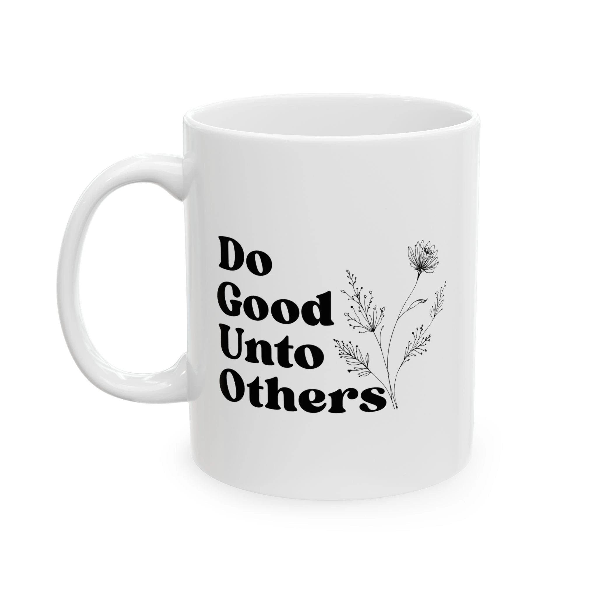 Do Good Unto Others (Golden rule) ceramic mug, Floral Inspirational Coffee Cup (11oz/15oz)