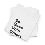 Do Good Unto Others (Golden rule) T-Shirt, light version with black Minimalist text, Vertical Text Tee