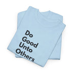 Do Good Unto Others (Golden rule) T-Shirt, light version with black Minimalist text, Vertical Text Tee