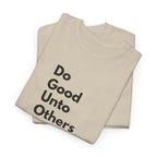 Do Good Unto Others (Golden rule) T-Shirt, light version with black Minimalist text, Vertical Text Tee