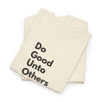 Do Good Unto Others (Golden rule) T-Shirt, light version with black Minimalist text, Vertical Text Tee