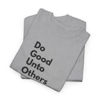 Do Good Unto Others (Golden rule) T-Shirt, light version with black Minimalist text, Vertical Text Tee