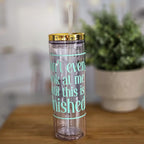 Don’t Even Look at Me Until This Is Finished Funny Acrylic Tumbler Drinkware La Vie Bien Don’t Even Look at Me Until This Is Finished Funny Acrylic Tumbler