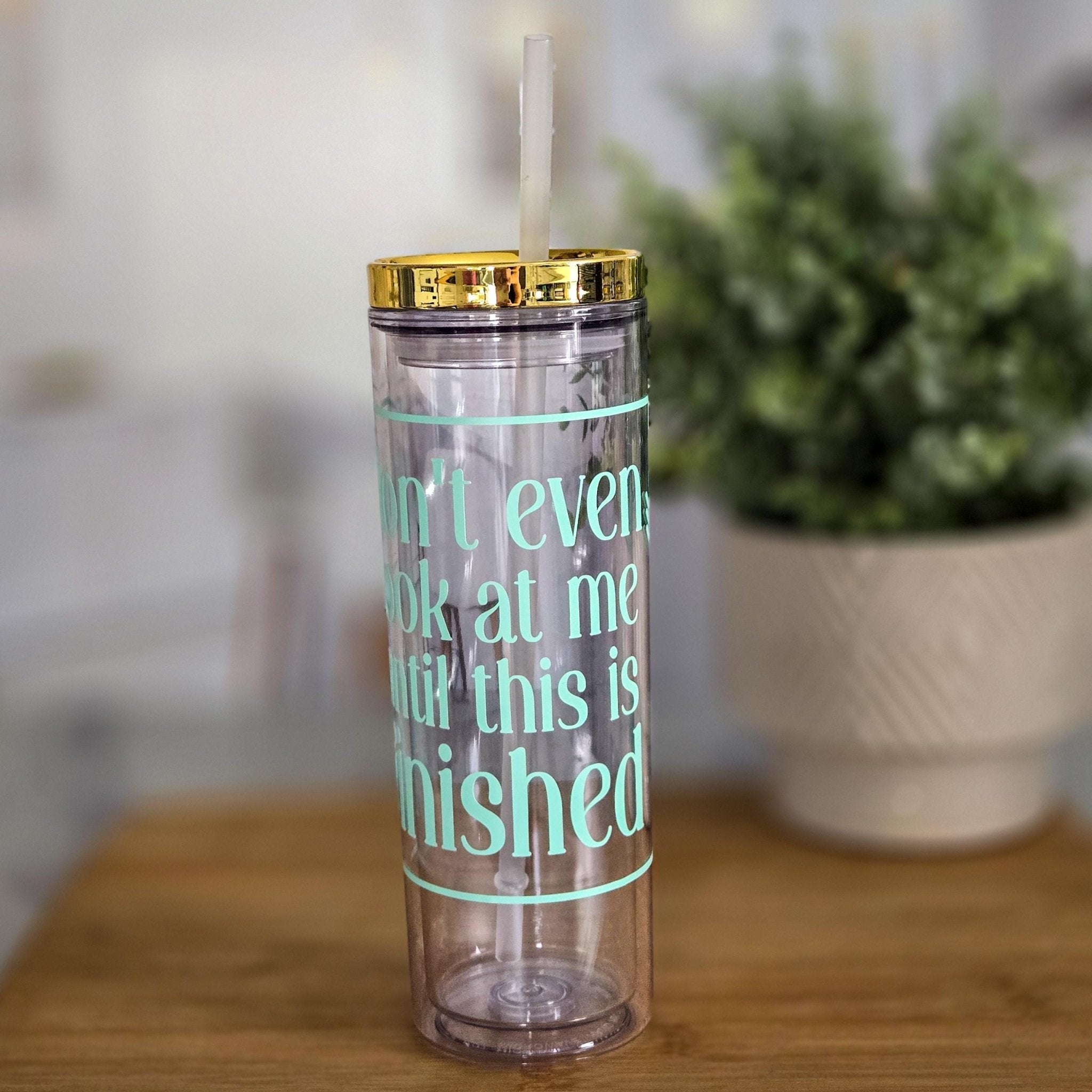 Don’t Even Look at Me Until This Is Finished Funny Acrylic Tumbler Drinkware La Vie Bien Don’t Even Look at Me Until This Is Finished Funny Acrylic Tumbler
