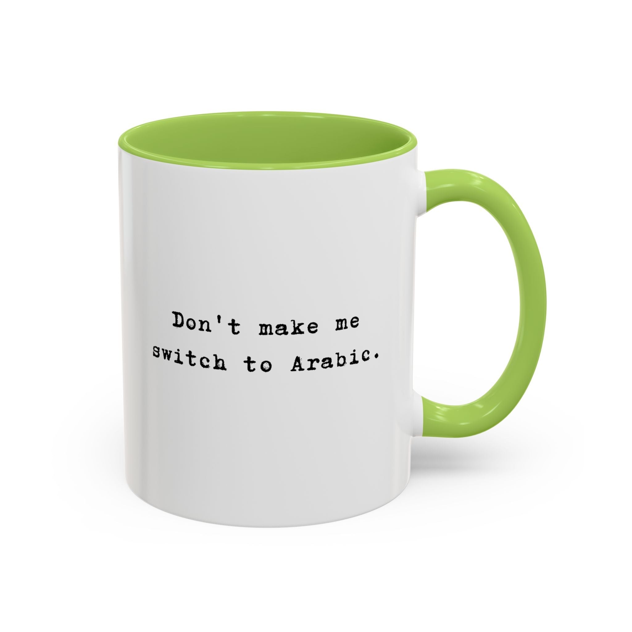 Don't Make Me Switch to Arabic funny color Accent Ceramic coffee Mug Mug La Vie Bien Don't Make Me Switch to Arabic funny color Accent Ceramic coffee Mug