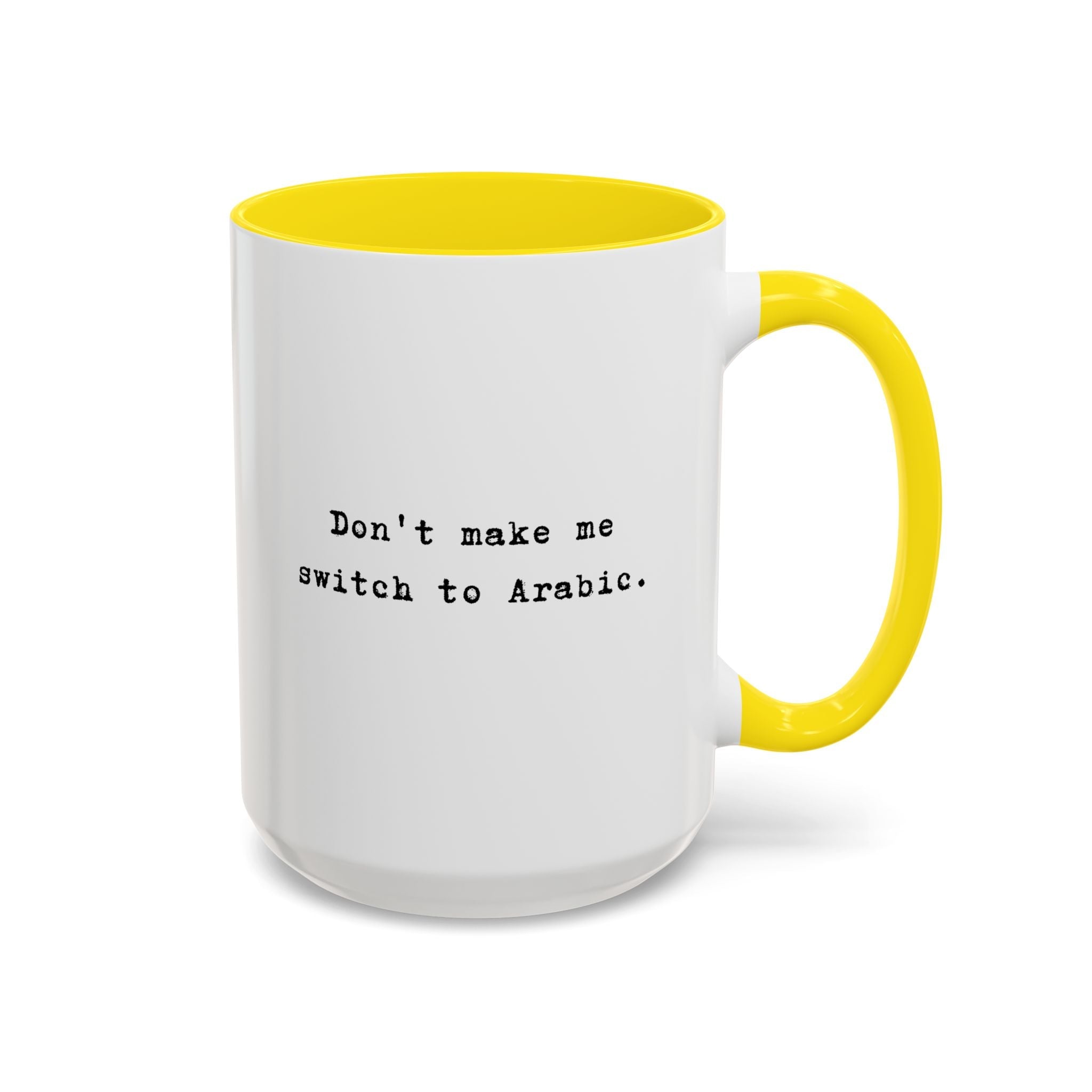 Don't Make Me Switch to Arabic funny color Accent Ceramic coffee Mug Mug La Vie Bien Don't Make Me Switch to Arabic funny color Accent Ceramic coffee Mug