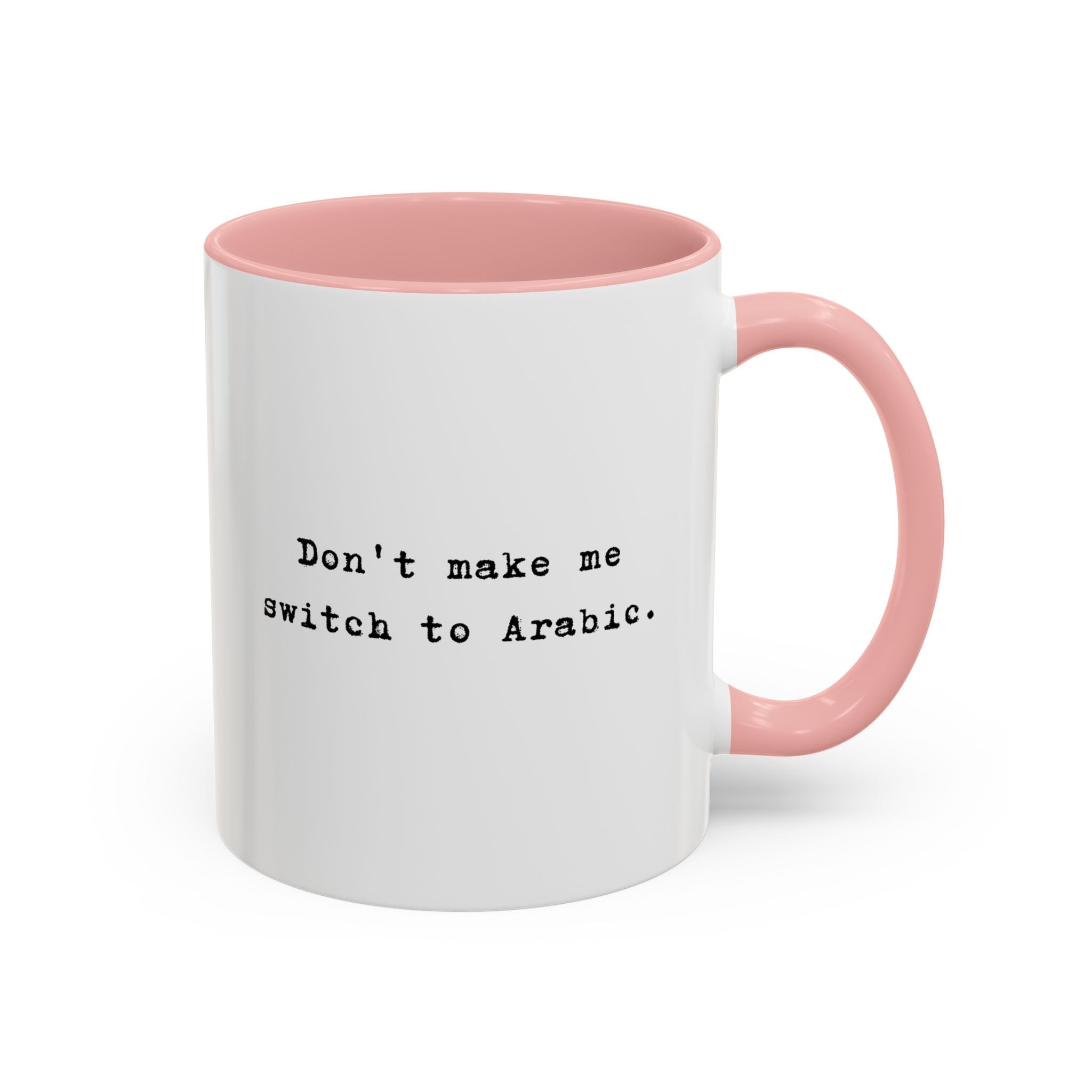 Don't Make Me Switch to Arabic funny color Accent Ceramic coffee Mug Mug La Vie Bien Don't Make Me Switch to Arabic funny color Accent Ceramic coffee Mug