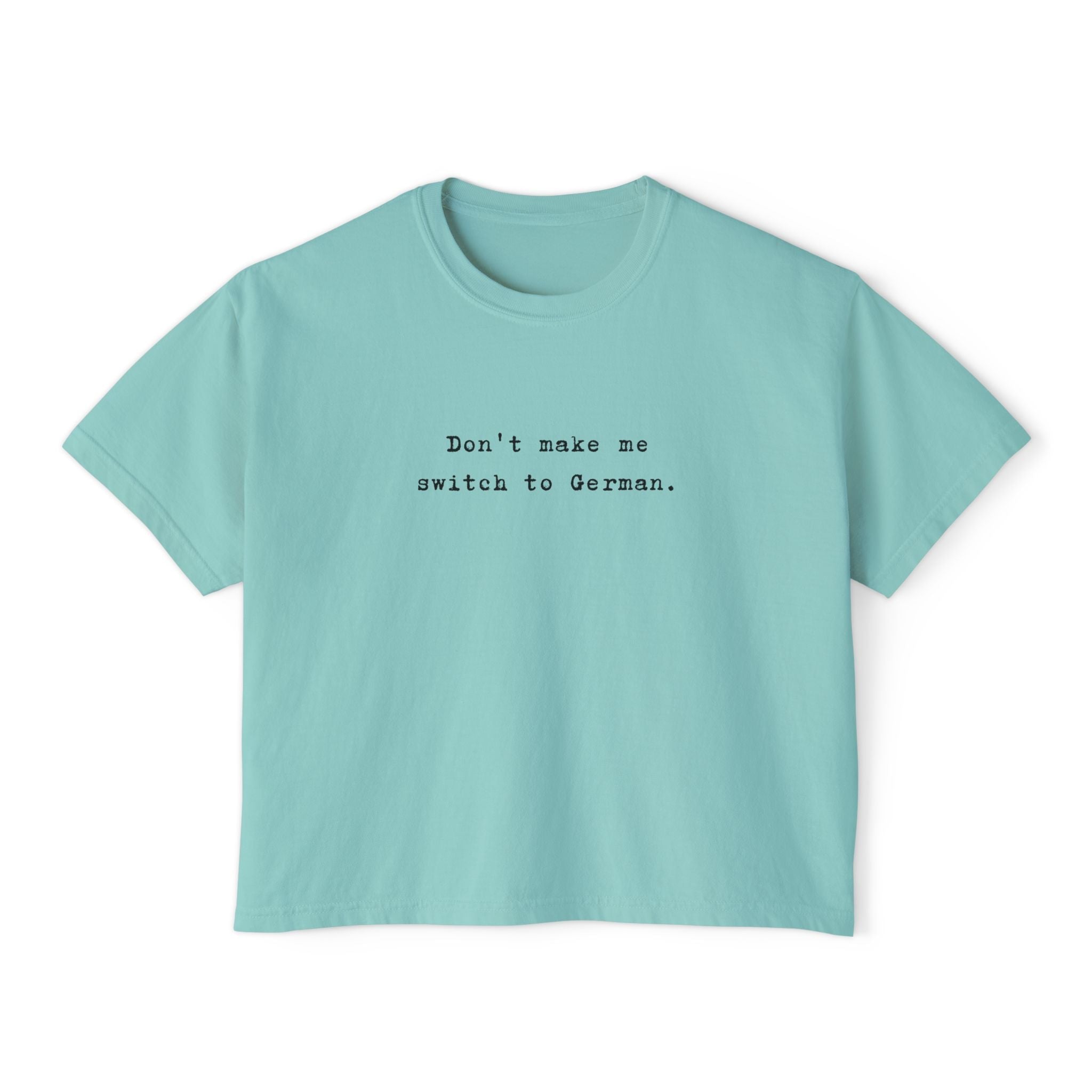 Don't make me switch to German Boxy Tee, Minimalist text tee T-Shirt La Vie Bien Don't make me switch to German Boxy Tee, Minimalist text tee