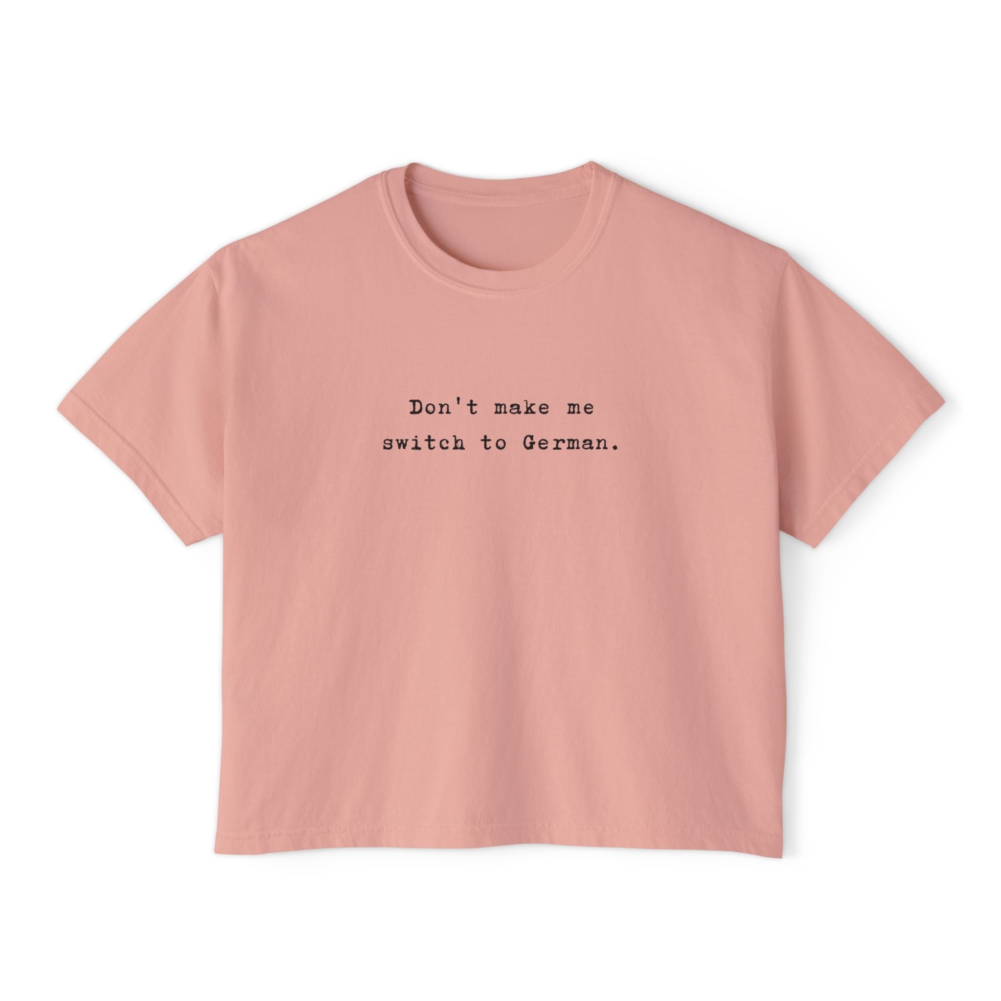 Don't make me switch to German Boxy Tee, Minimalist text tee T-Shirt La Vie Bien Don't make me switch to German Boxy Tee, Minimalist text tee