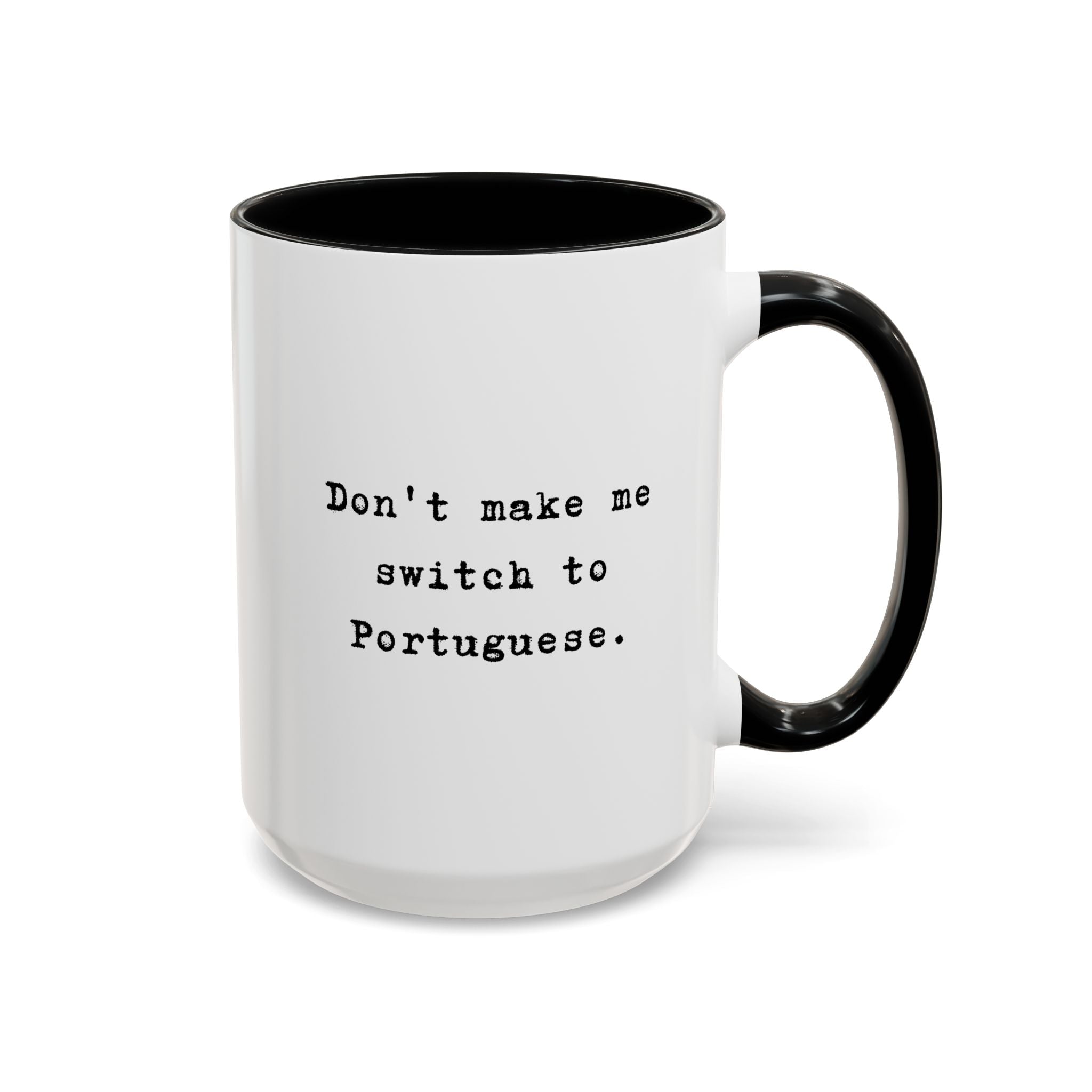 Don't Make Me Switch to Portuguese funny color Accent Ceramic coffee Mug Mug La Vie Bien Don't Make Me Switch to Portuguese funny color Accent Ceramic coffee Mug