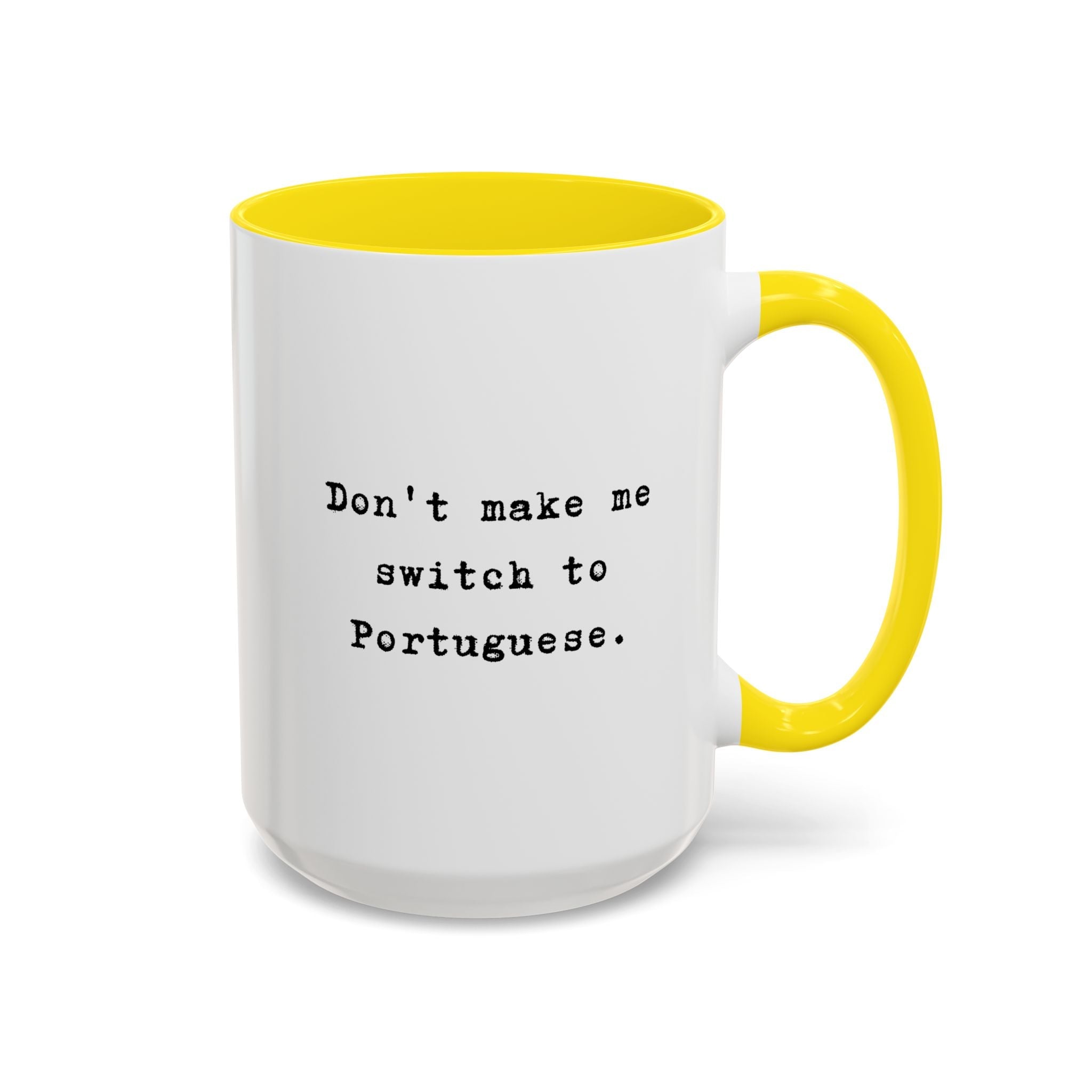 Don't Make Me Switch to Portuguese funny color Accent Ceramic coffee Mug Mug La Vie Bien Don't Make Me Switch to Portuguese funny color Accent Ceramic coffee Mug