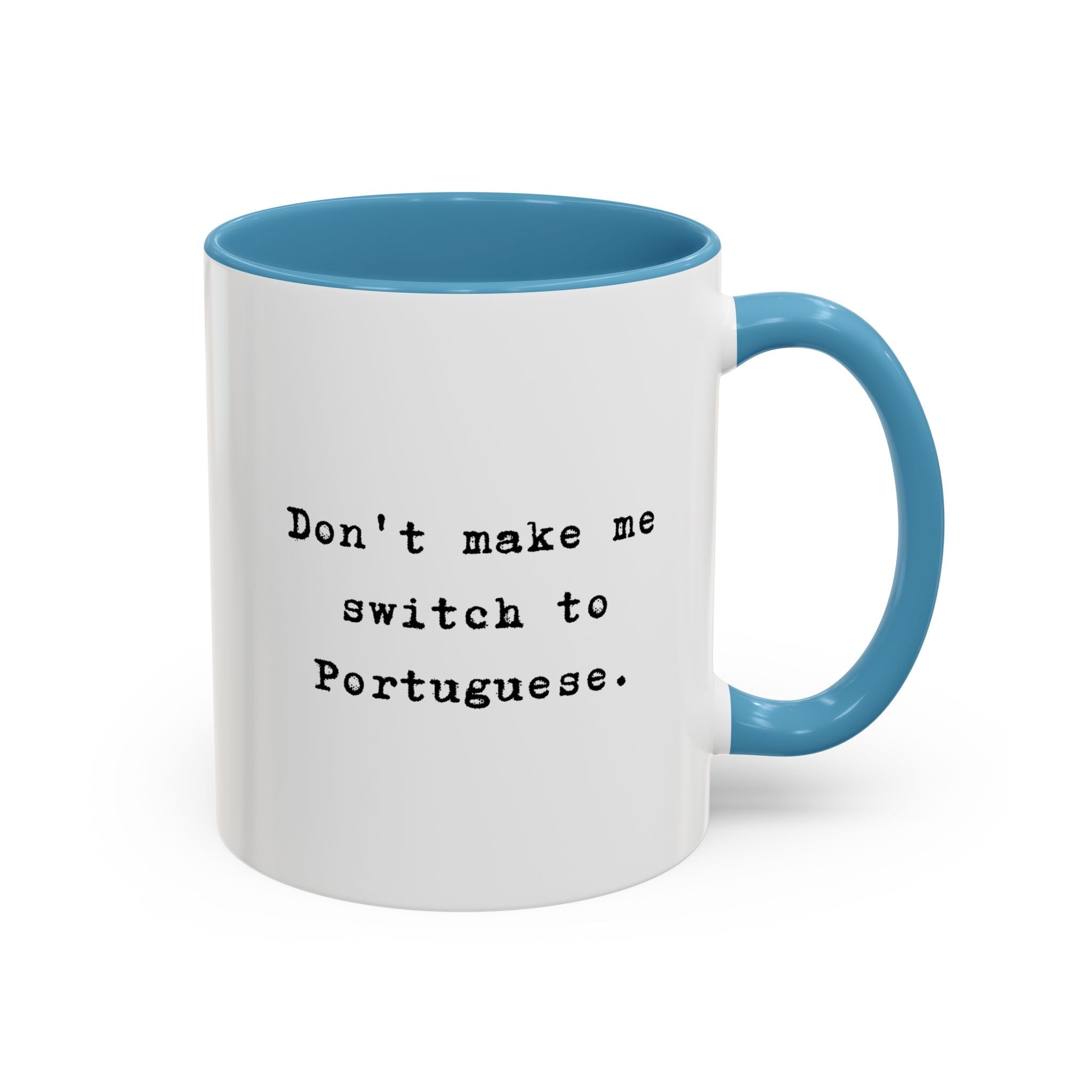 Don't Make Me Switch to Portuguese funny color Accent Ceramic coffee Mug Mug La Vie Bien Don't Make Me Switch to Portuguese funny color Accent Ceramic coffee Mug