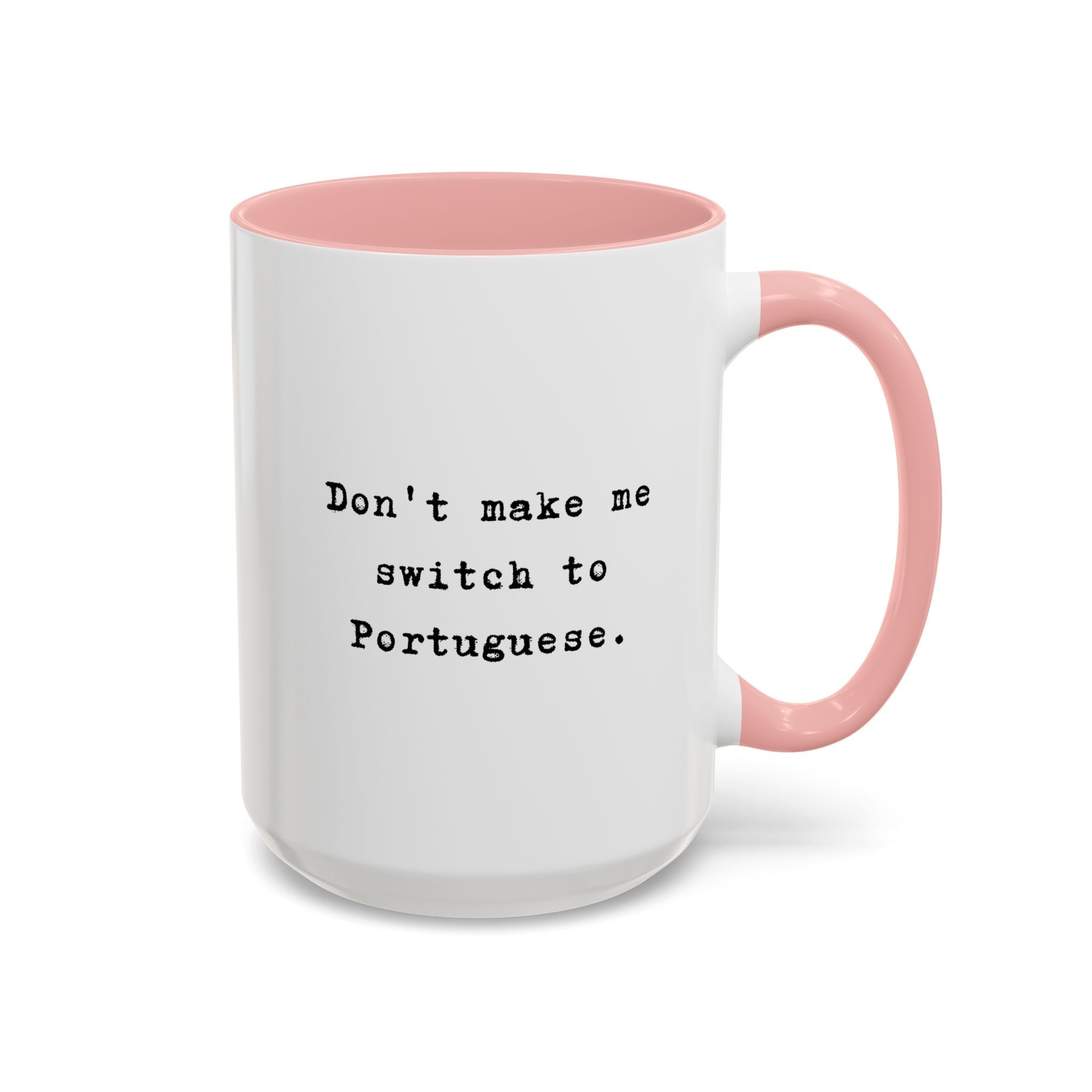 Don't Make Me Switch to Portuguese funny color Accent Ceramic coffee Mug Mug La Vie Bien Don't Make Me Switch to Portuguese funny color Accent Ceramic coffee Mug