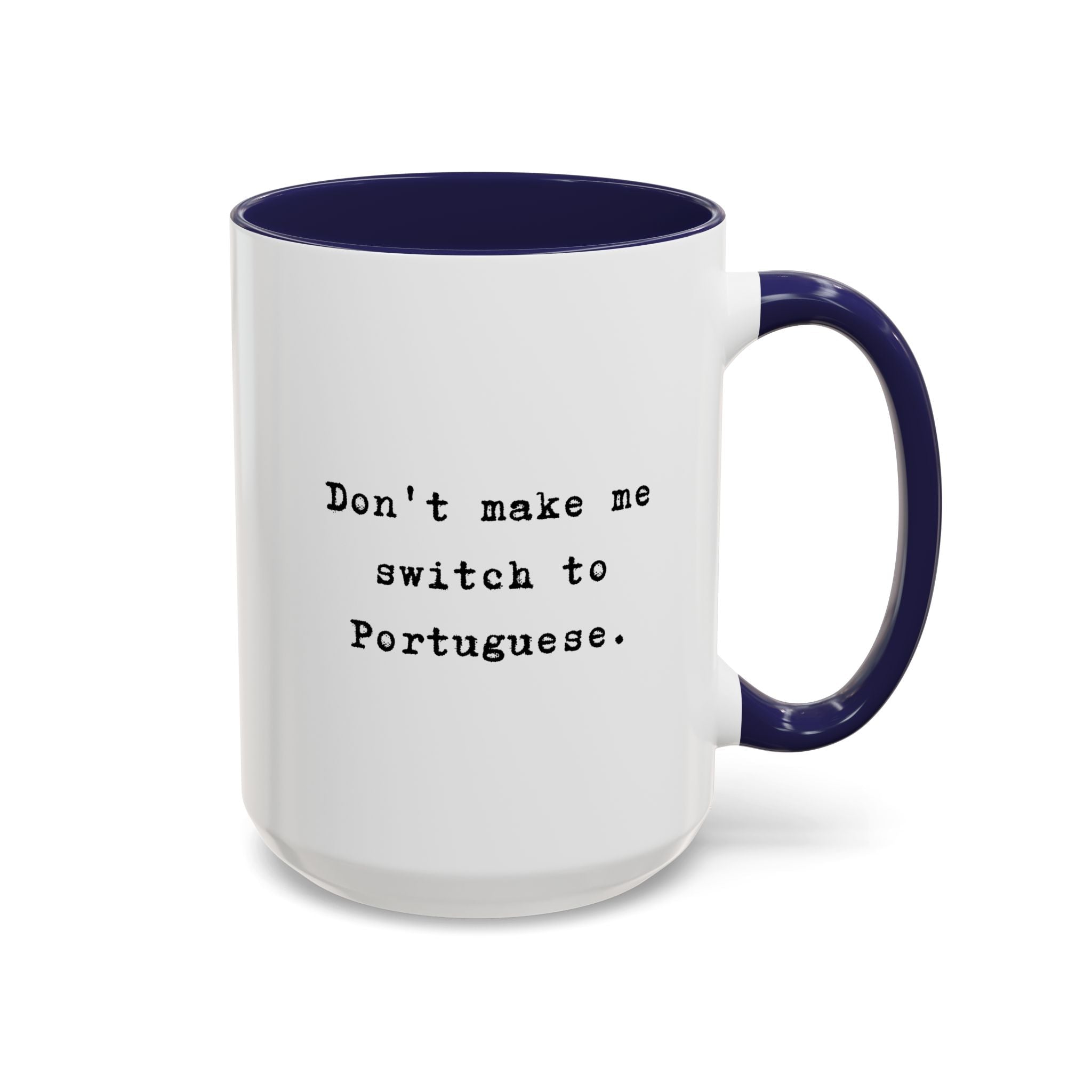 Don't Make Me Switch to Portuguese funny color Accent Ceramic coffee Mug Mug La Vie Bien Don't Make Me Switch to Portuguese funny color Accent Ceramic coffee Mug