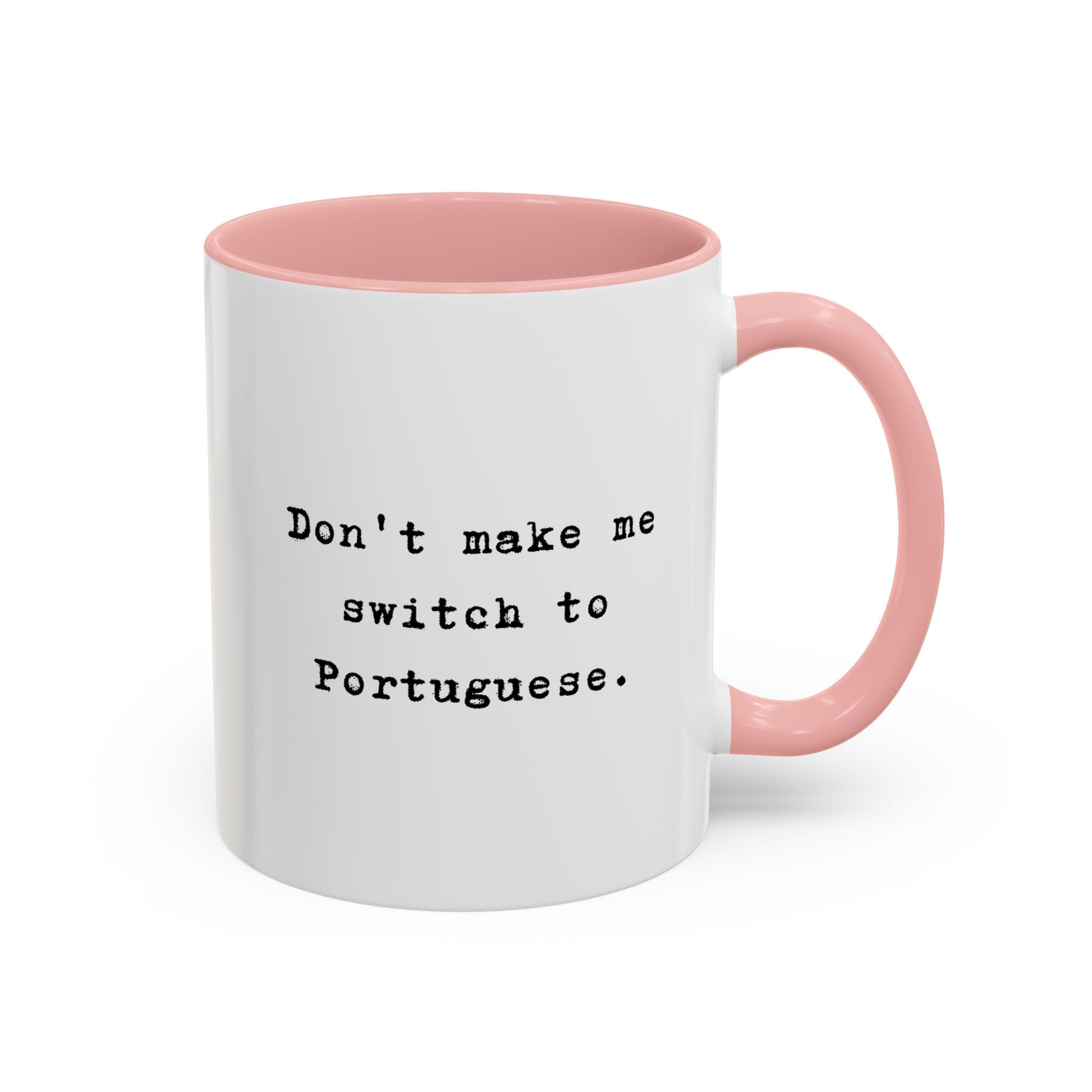 Don't Make Me Switch to Portuguese funny color Accent Ceramic coffee Mug Mug La Vie Bien Don't Make Me Switch to Portuguese funny color Accent Ceramic coffee Mug