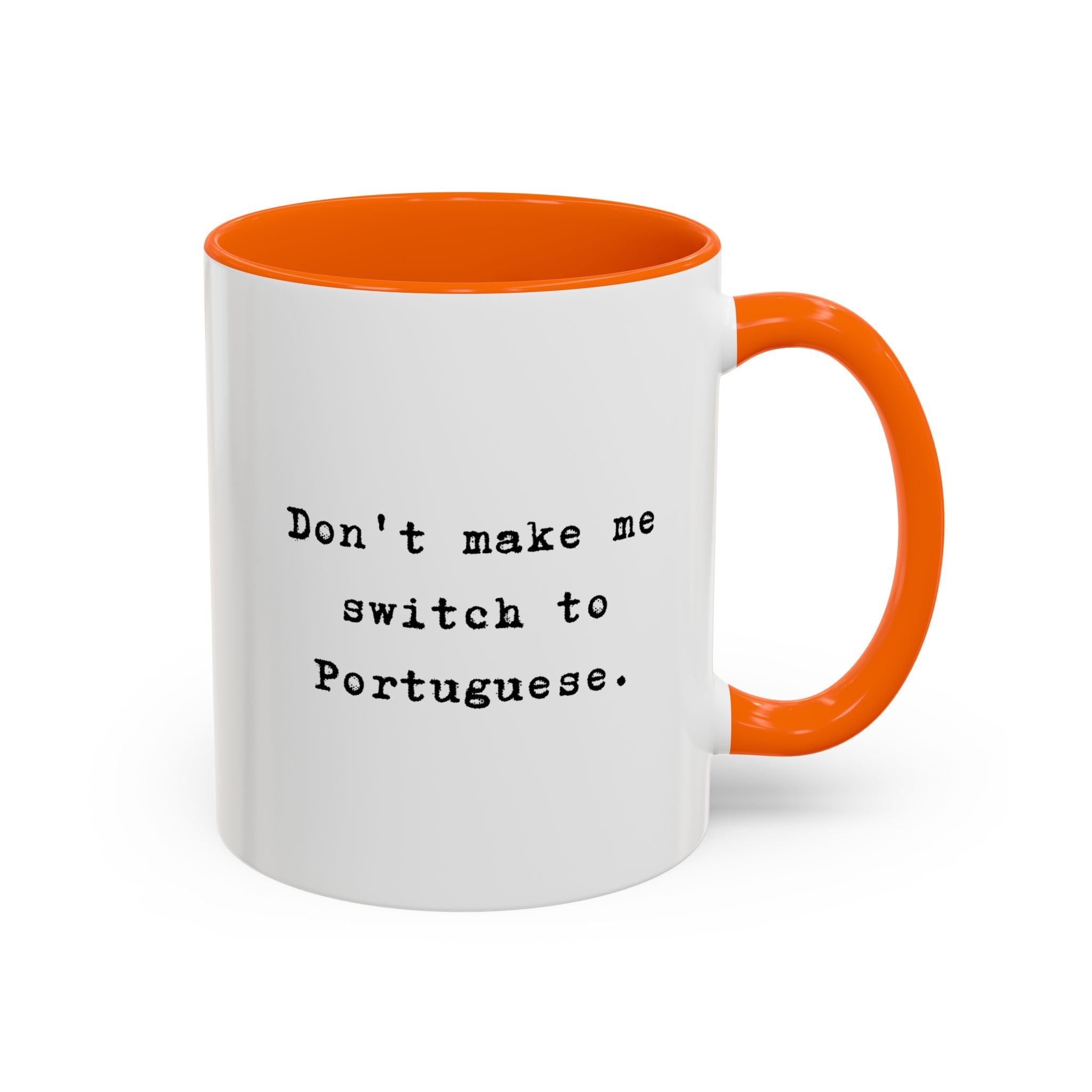Don't Make Me Switch to Portuguese funny color Accent Ceramic coffee Mug Mug La Vie Bien Don't Make Me Switch to Portuguese funny color Accent Ceramic coffee Mug