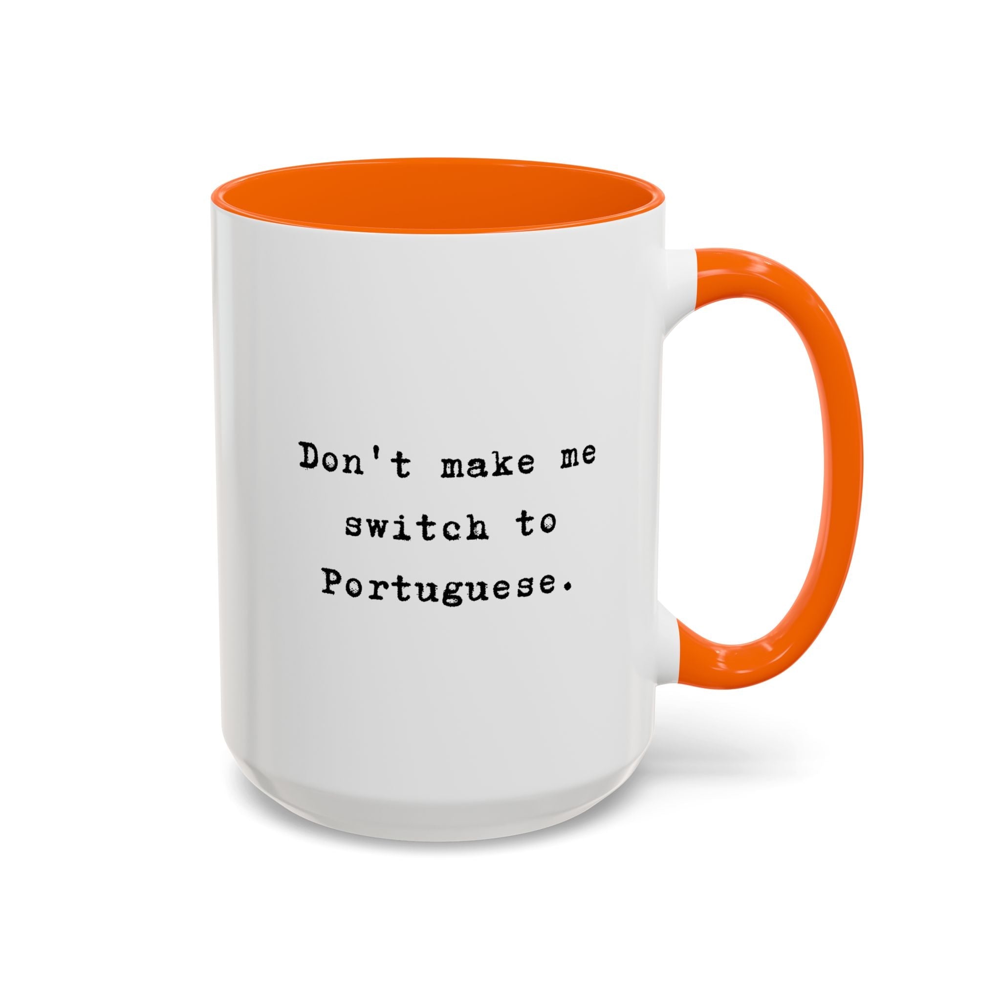 Don't Make Me Switch to Portuguese funny color Accent Ceramic coffee Mug Mug La Vie Bien Don't Make Me Switch to Portuguese funny color Accent Ceramic coffee Mug