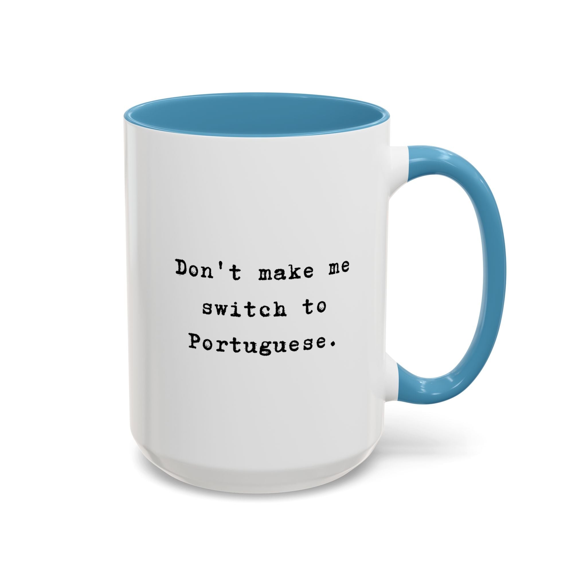 Don't Make Me Switch to Portuguese funny color Accent Ceramic coffee Mug Mug La Vie Bien Don't Make Me Switch to Portuguese funny color Accent Ceramic coffee Mug