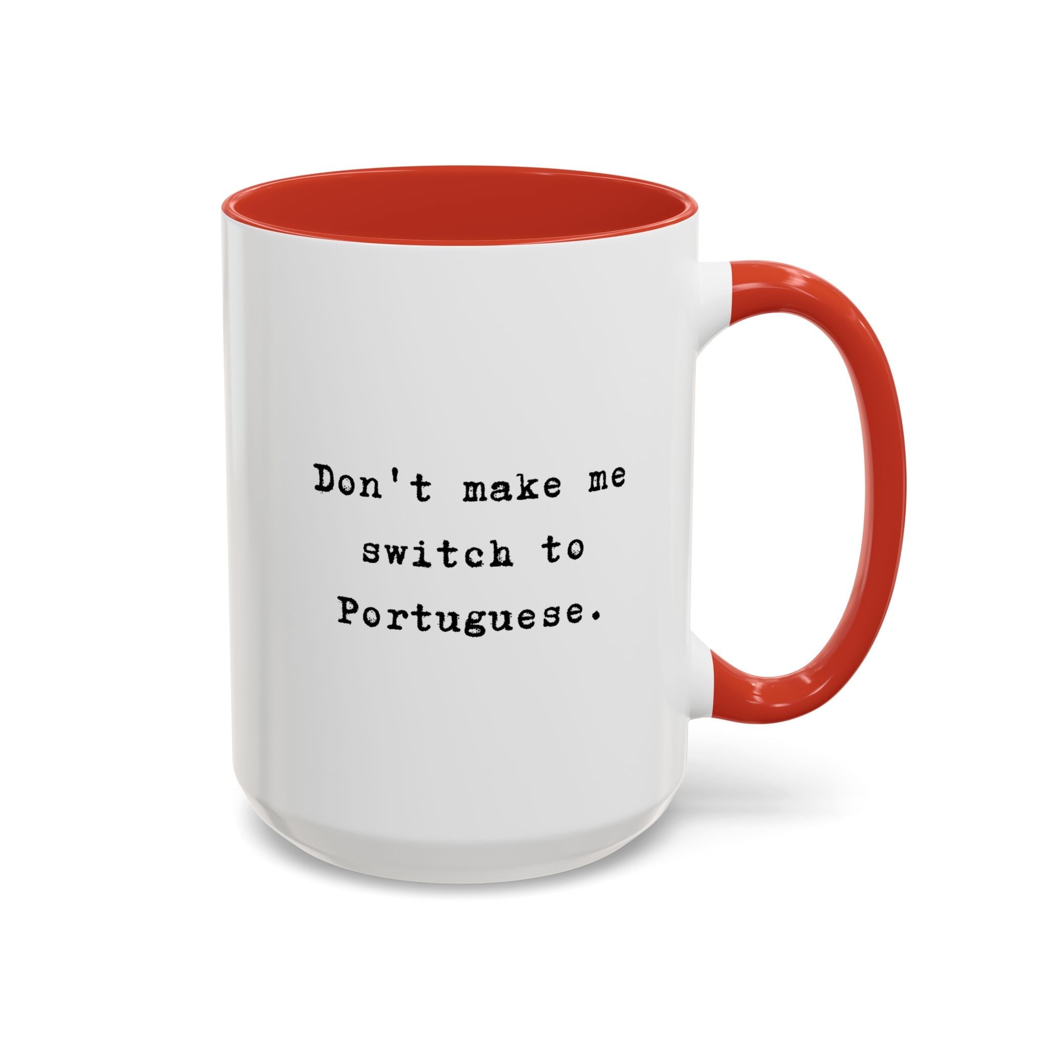 Don't Make Me Switch to Portuguese funny color Accent Ceramic coffee Mug Mug La Vie Bien Don't Make Me Switch to Portuguese funny color Accent Ceramic coffee Mug
