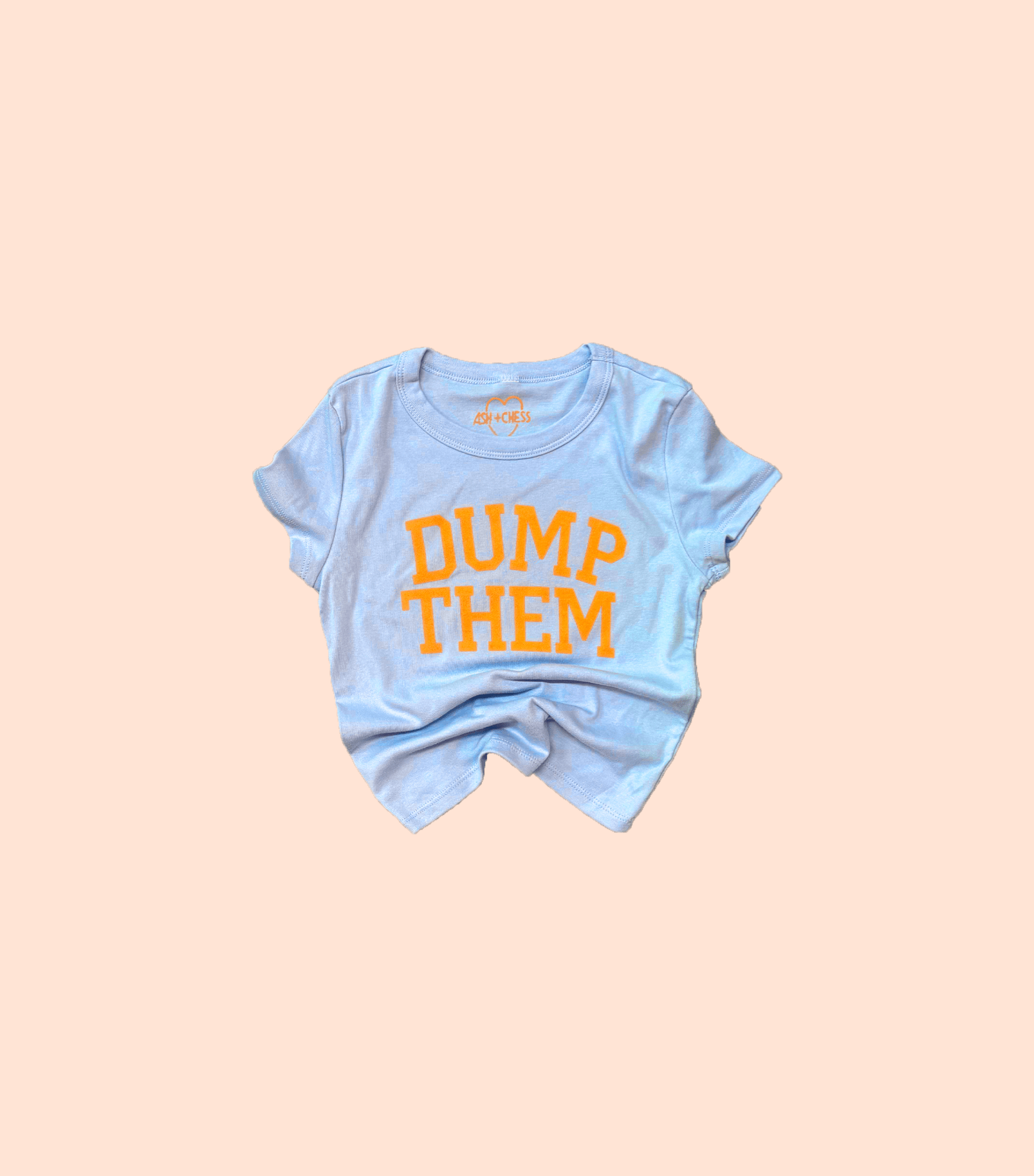 Dump Them Baby Tee La Vie Bien Dump Them Baby Tee