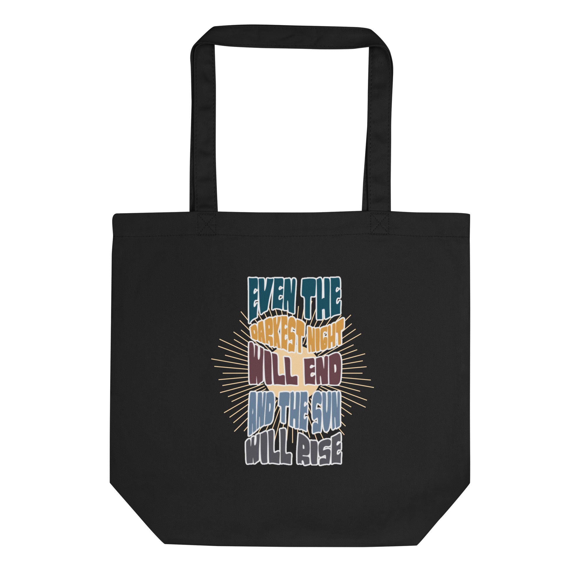 Even the darkest night will end and the sun will rise Eco Tote Bag