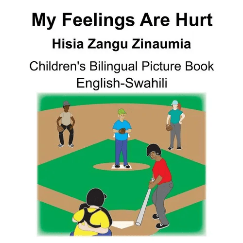 English-Swahili My Feelings Are Hurt/Hisia Zangu Zinaumia Children's Bilingual Picture Book - Paperback Books La Vie Bien English-Swahili My Feelings Are Hurt/Hisia Zangu Zinaumia Children's Bilingual Picture Book - Paperback