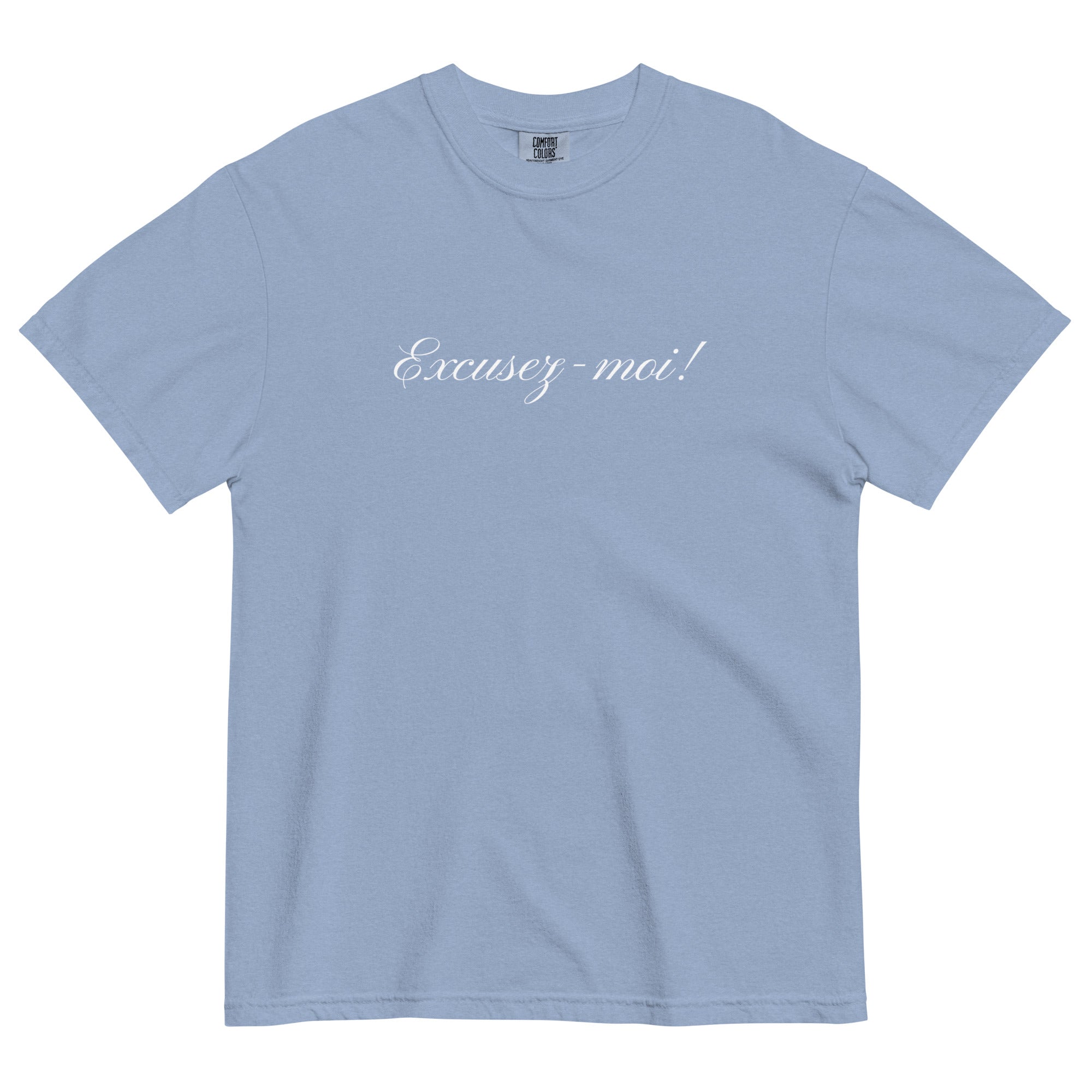 Excusez - moi Unisex t-shirt