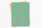 Tough Times Don't Last Encouragement Card by Five Dot Post