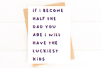 Father's Day Card From Son If I Become Half the Dad You Are by Five Dot Post