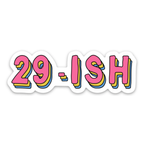 29-Ish Funny 30th Birthday Gift Vinyl Sticker by Five Dot Post