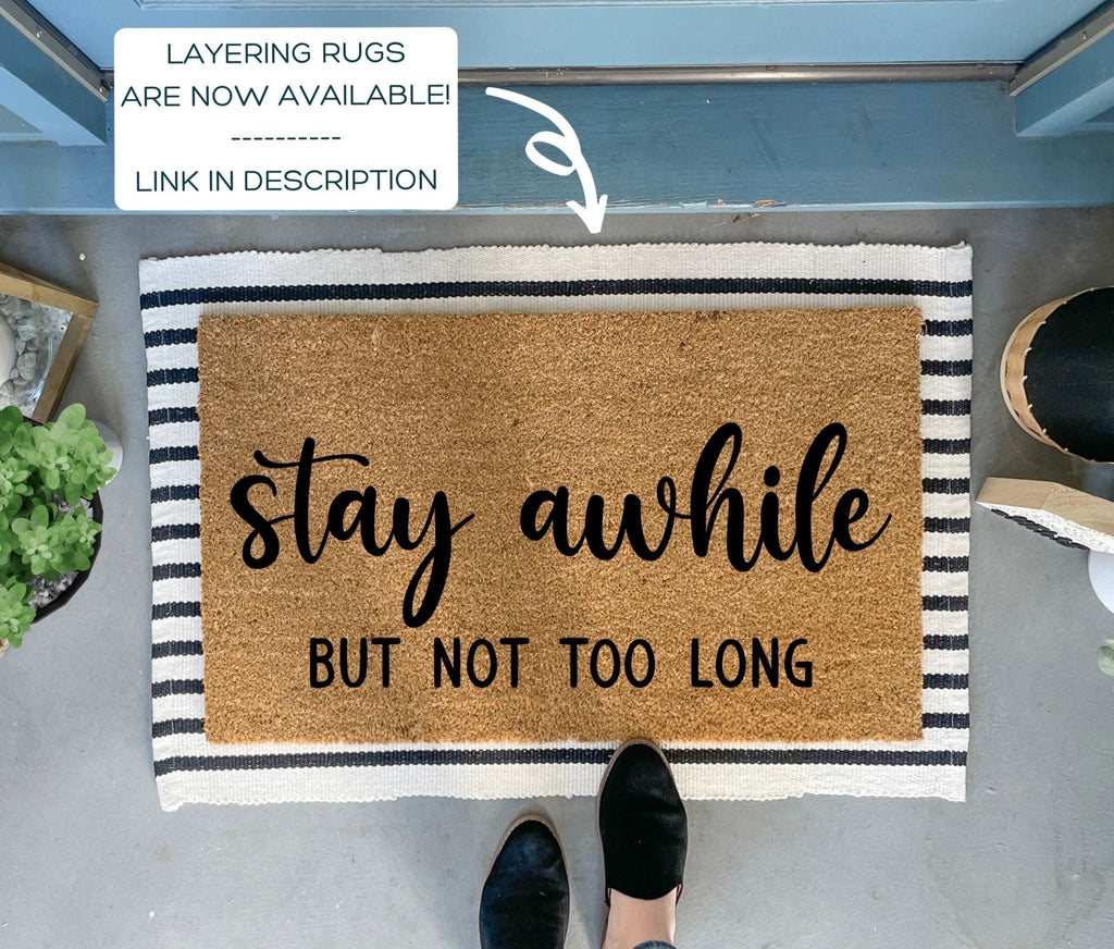Funny Doormat - Stay Awhile But Not Too Long by Nickel Designs Custom Doormats
