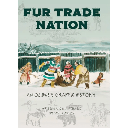 Fur Trade Nation: An Ojibwe's Graphic History - Hardcover Books La Vie Bien Fur Trade Nation: An Ojibwe's Graphic History - Hardcover