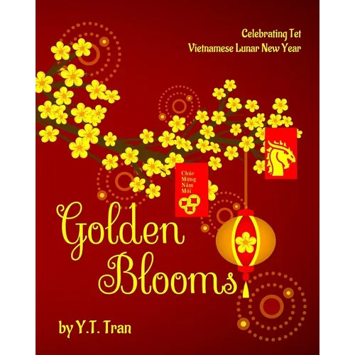Golden Blooms: Celebrating Tet-Vietnamese Lunar New Year - Paperback