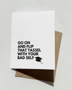 Go on and Flip That Tassel With Your Bad Self Funny Graduation Card by Five Dot Post