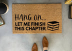 Hang On Let Me Finish This Chapter Funny Book Doormat by Nickel Designs Custom Doormats