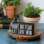 Have No Fear Let Love Win Wooden Box Sign by The Bullish Store