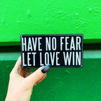 Have No Fear Let Love Win Wooden Box Sign by The Bullish Store