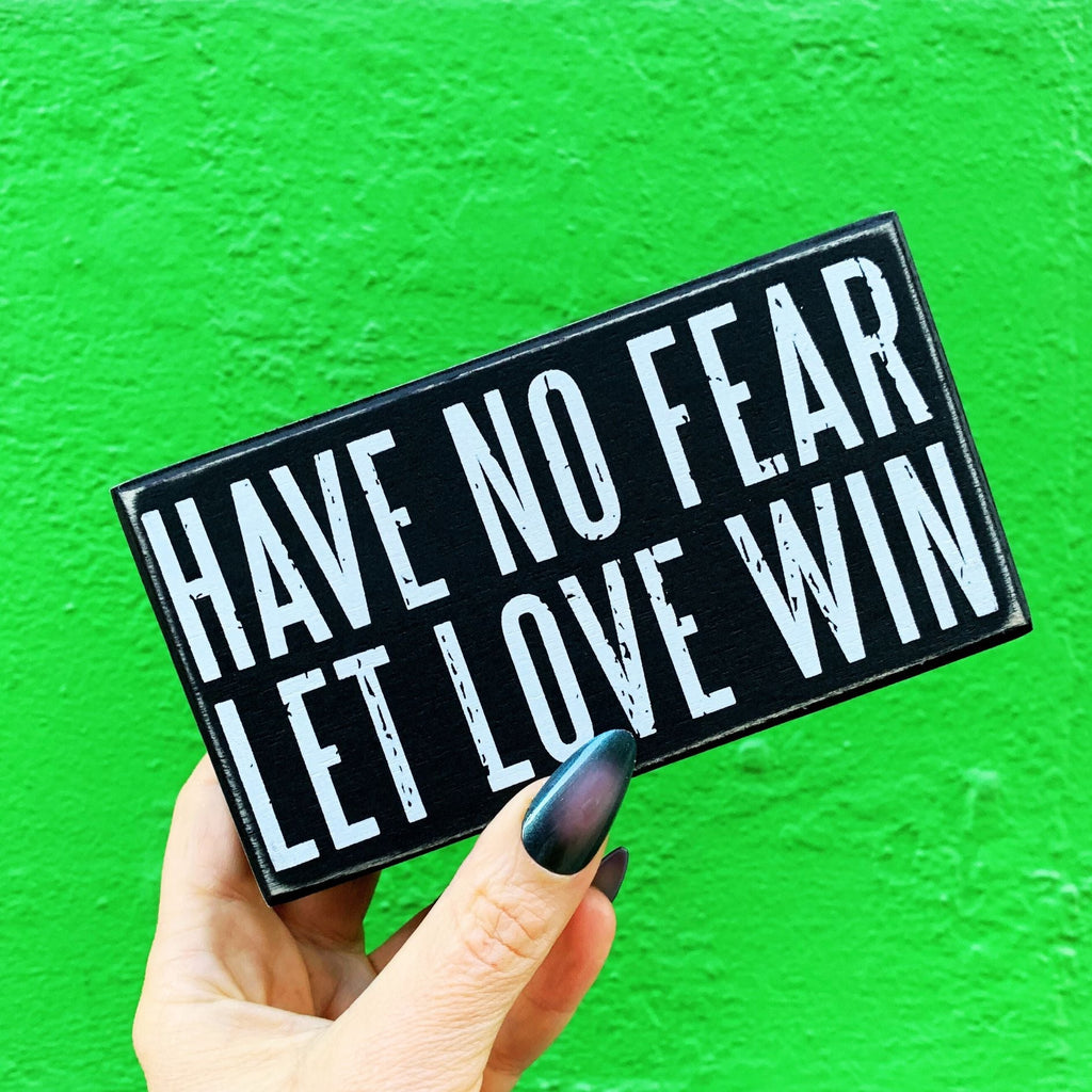 Have No Fear Let Love Win Wooden Box Sign by The Bullish Store