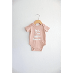 Hi, I'm New Here in Rose Organic Cotton Baby Onesie