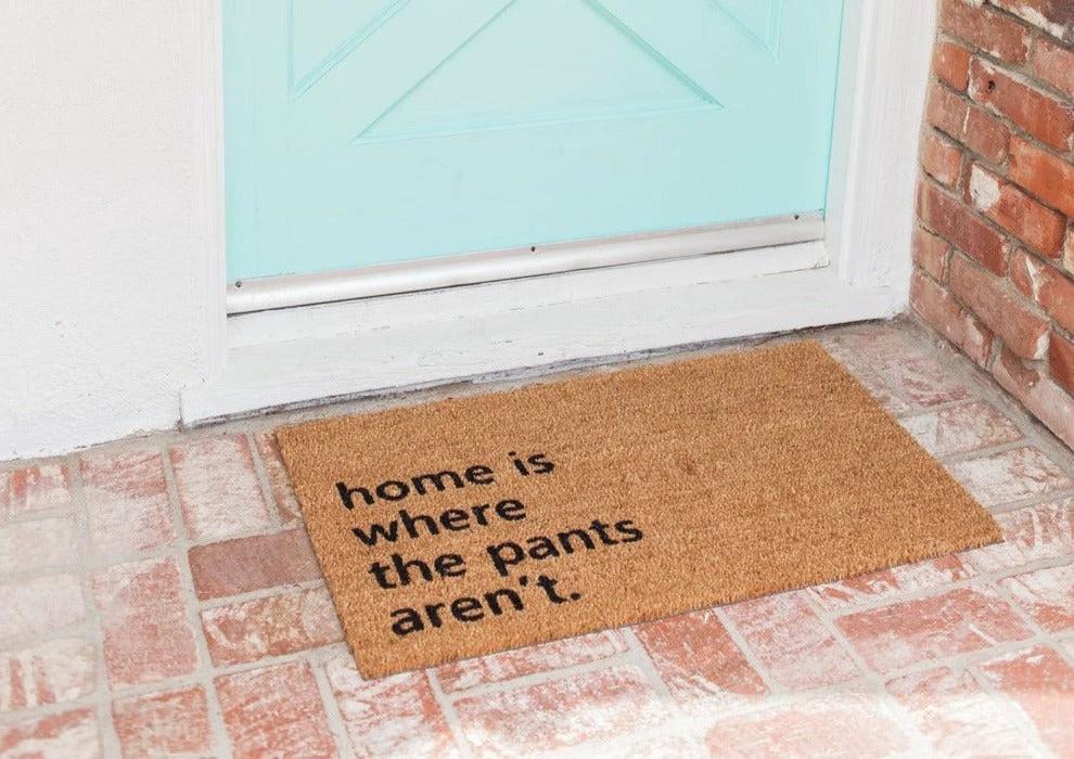Home is Where the Pants Aren't Funny Doormat by Nickel Designs Custom Doormats