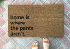 Home is Where the Pants Aren't Funny Doormat by Nickel Designs Custom Doormats