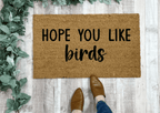 Hope You Like Birds Doormat by Nickel Designs Custom Doormats