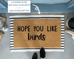 Hope You Like Birds Doormat by Nickel Designs Custom Doormats