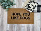 Hope You Like Dogs Funny Doormat by Nickel Designs Custom Doormats